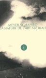Meyer Schapiro - La nature de l'art abstrait.