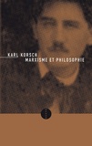 Karl Korsch - Marxisme et philosophie - Suivi de L'état actuel du problème Marxisme et philosophie. Anti-critique par la même occasion.