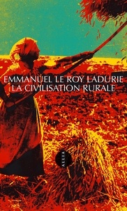 Emmanuel Le Roy Ladurie - La Civilisation rurale.