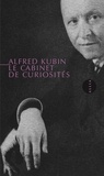 Alfred Kubin - Le Cabinet de curiosités et autres textes.