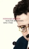 Hannah Arendt - Walter Benjamin 1892-1940.