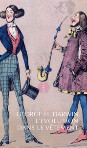 George-H Darwin - L'évolution dans le vêtement.
