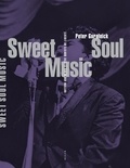 Peter Guralnick - Sweet Soul Music - Rhythm & blues et rêve sudiste de liberté.