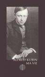 Alfred Kubin - Ma vie.