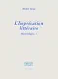 Michel Surya - Matériologies - Tome 1, L'imprécation littéraire.