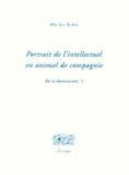 Michel Surya - De la domination - Tome 3, Portrait de l'intellectuel en animal de compagnie.