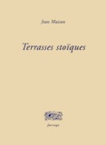 Jean Maison - Terrasses stoïques.