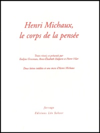 Anne-Elisabeth Halpern et Pierre Vilar - Henri Michaux, le corps de la pensée.