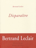 Bertrand Leclair - Disparaître.