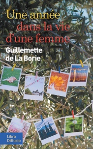 Guillemette de La Borie - Une année dans la vie d'une femme.
