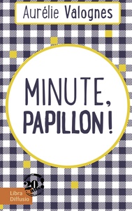 Aurélie Valognes - Minute, papillon !.