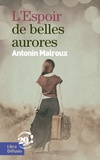Antonin Malroux - L'espoir de belles aurores.