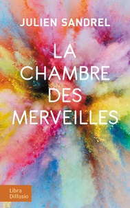 Julien Sandrel - La chambre des merveilles.