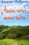 Jacques Mallouet - Annees Vertes, Annees Noires.