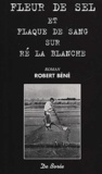 Robert Béné - Fleur De Sel Et Plaque De Sang Sur Re La Blanche.