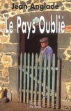 Jean Anglade - Le Pays Oublie.