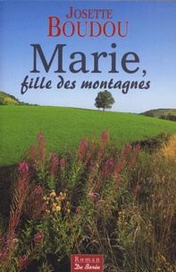 Josette Boudou - Marie, fille des montagnes.