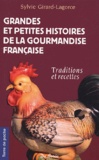 Sylvie Girard-Lagorce - Grandes et petites histoires de la gourmandise française - Traditions et recettes.
