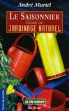 André Muriel - Le Saisonnier - Guide du jardinage naturel.