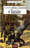 Pascal Nourrisson - Les grandes affaires criminelles de Touraine.