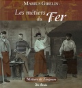 Marius Gibelin - Les métiers du Fer, de la Pierre et de la Terre.