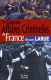 Sylvain Larue - Les grandes affaires criminelles de France.