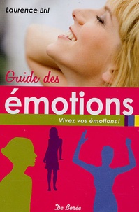 Laurence Bril - Guide des émotions - Vivez vos émotions !.