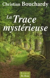 Christian Bouchardy - La trace mystérieuse.
