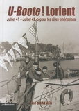 Luc Braeuer - U-Boote ! Lorient - Juillet 41 - juillet 42, cap sur les côtes américaines.