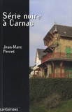 Jean-Marc Perret - Série noire à Carnac.