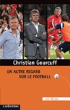 Loïc Bervas - Christian Gourcuff - Un autre regard sur le football.