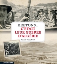 Cyrille Maguer - Bretons... C'était leur guerre d'Algérie.