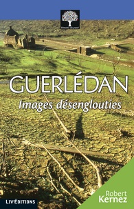Robert Kernez - Guerlédan, images désenglouties.