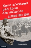 Claude Couderc - Nous n'étions pas tous des salauds - Algérie 1961-1962.