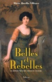 Alain Quella-Villéger - Belles Et Rebelles. Le Roman Vrai Des Chasteau-Tinayre.