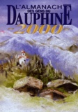 Gérard Bardon et  Collectif - L'Almanach Des Gens Du Dauphine 2000.