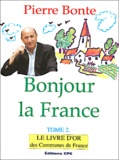 Pierre Bonte - Bonjour la France. - Tome 2, Le livre d'or des communes de France.