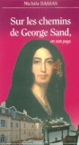 Michèle Dassas - Sur les chemins de George Sand, en son pays.