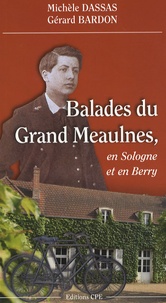 Michèle Dassas et Gérard Bardon - Balades du Grand Meaulnes - En Sologne et en Berry.