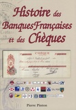 Pierre Pinton - Histoire des banques françaises et des chèques (1865-2001).