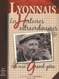 Pierre-Jean Brassac - Lyonnais - Les histoires extraordinaires de mon grand-père.