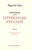 Hippolyte Taine - Histoire de la littérature anglaise - Tome 2, La Renaissance (suite), le théâtre.