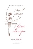 Jacqueline Challet-Haas - Manuel pratique de danse classique - Analyse des principes et de la technique de la danse.