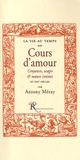 Antony Méray - La vie au temps des cours d'amour - Croyances, usages et moeurs intimes des XIe, XIIe & XIIIe siècles.