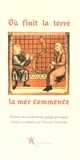 Vincent Guillier - Où finit la terre la mer commence - Poèmes des troubadours galégo-portugais, édition bilingue français-portugais.