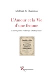 Adelbert de Chamisso - L'amour et la vie d'une femme - Suivi d'autres poèmes.
