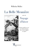 Wilhelm Müller - La Belle Meunière suivie du Voyage d'hiver.