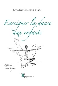 Jacqueline Challet-Haas - Enseigner la danse aux enfants.