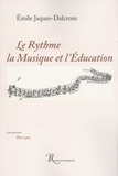 Emile Jaques-Dalcroze - Le rythme, la musique et l'éducation.