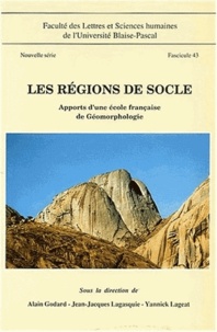 Yannick Lageat et Jean-Jacques Lagasquie - Les régions de socle. - Apports d'une école française de géomorphologie.